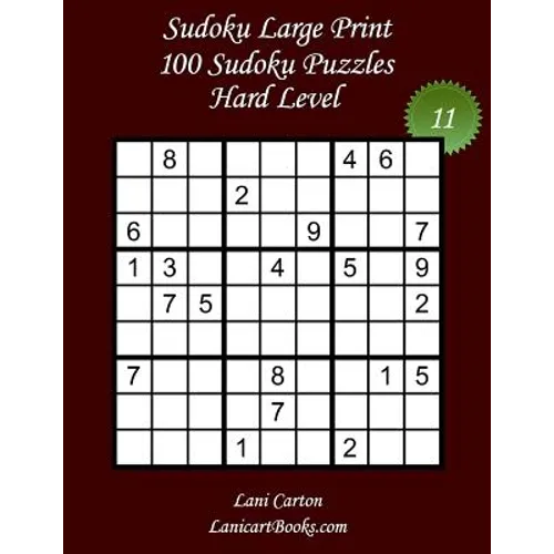 Sudoku Large Print - Hard Level - N°11: 100 Hard Sudoku Puzzles - Puzzle Big Size (8.3