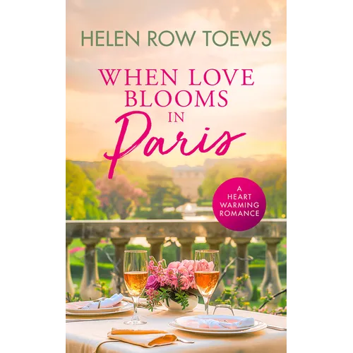 When Love Blooms in Paris: A Sweet, Escapist, Springtime in Paris Romance - Paperback