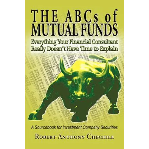 The ABCs of Mutual Funds: Everything Your Financial Consultant Really Doesn't Have Time to Explain - Paperback