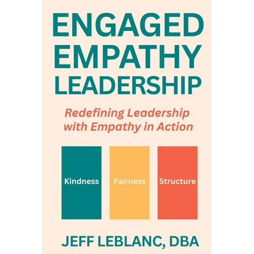 Engaged Empathy Leadership: Redefining Leadership with Empathy in Action - Paperback