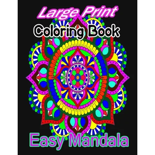 Large Print Coloring Book Easy Mandala: A large print mandala Coloring Book with Fun, Easy, and Relaxing for Boys, Girls, and Beginners - Paperback