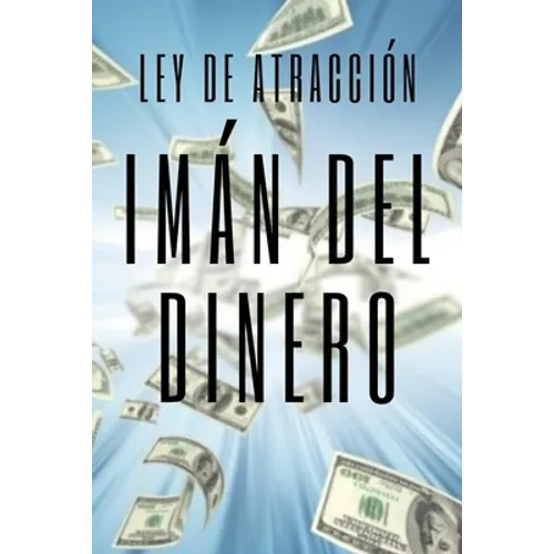 IMAN DEL DINERO Ley de atracción: El poder de la ley de atracción para hacerte rico - Paperback