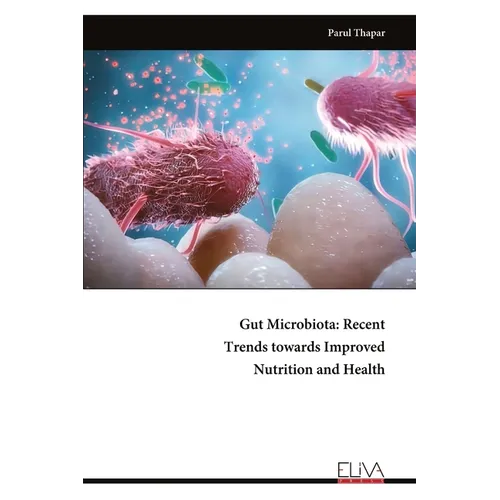 Gut Microbiota: Recent Trends towards Improved Nutrition and Health - Paperback
