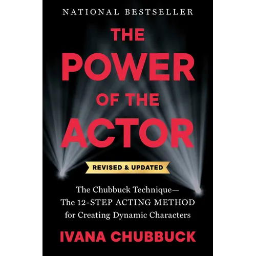 The Power of the Actor, Revised and Updated: The Chubbuck Technique--The 12-Step Acting Method for Creating Dynamic Characters