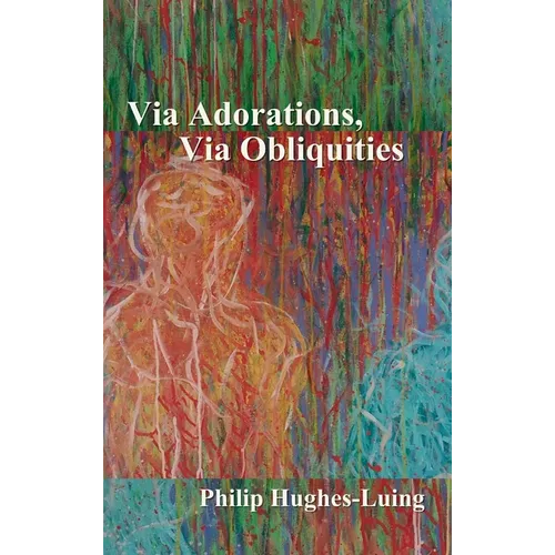 Via Adorations, Via Obliquities - Hardcover