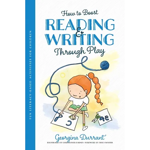 How to Boost Reading and Writing Through Play: Fun Literacy-Based Activities for Children - Paperback