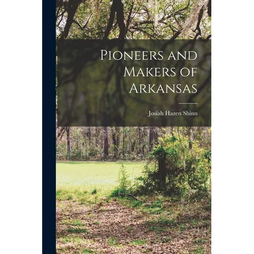 Pioneers and Makers of Arkansas - Paperback