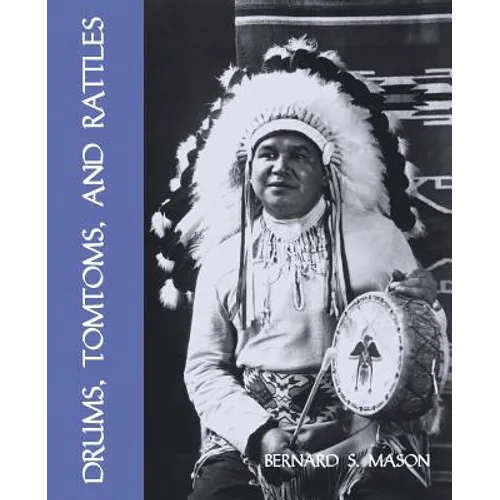 Drums, Tomtoms and Rattles: Primitive Percussion Instruments (Facsimile Reprint) - Paperback