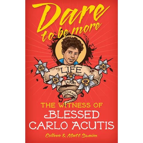 Dare to Be More: The Witness of Saint Carlo Acutis - Paperback