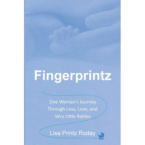 Fingerprintz: One Woman's Journey Through Loss, Love, and Very Little Babies - Paperback