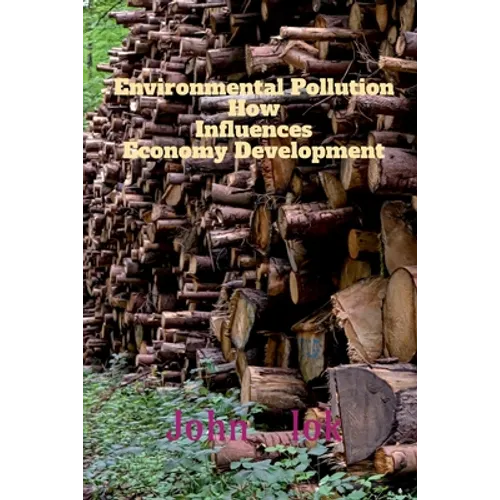 Environmental Pollution How Influences Economy Development - Paperback