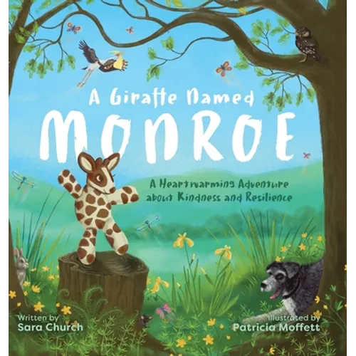 A Giraffe Named Monroe: A Heartwarming Adventure about Kindness and Resilience - Hardcover