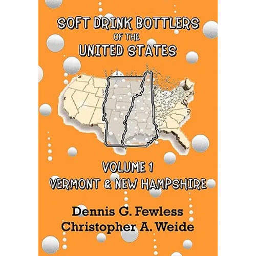 Soft Drink Bottlers of the United States: Volume 1 Vermont and New Hampshire - Paperback