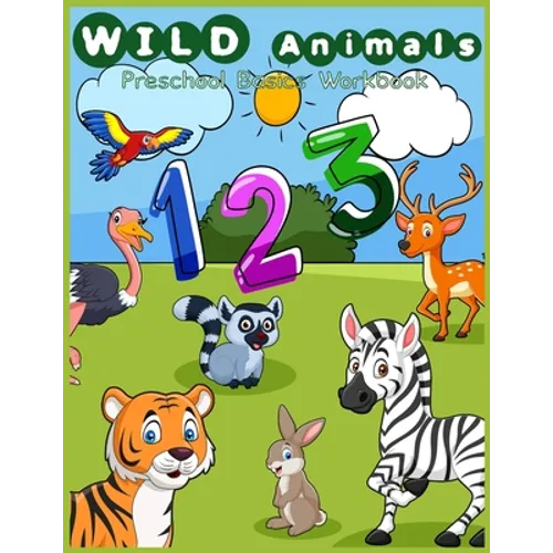 Wild animals Preschool basic workbook: Number activity, counting activities, preschool mathematics, kindergarten math games puzzles for preschoolers a - Paperback