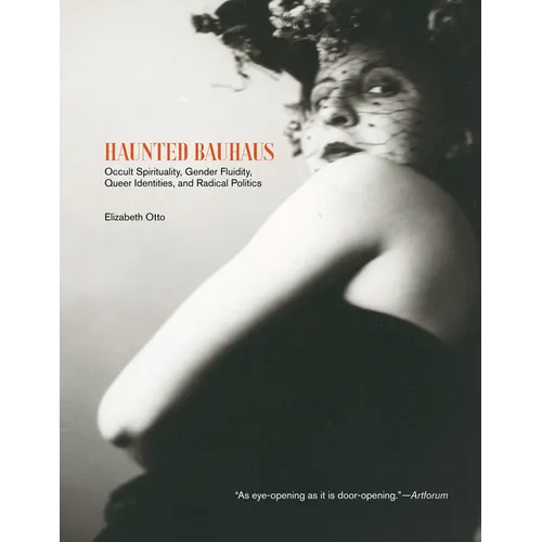Haunted Bauhaus: Occult Spirituality, Gender Fluidity, Queer Identities, and Radical Politics - Paperback
