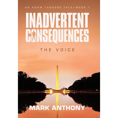 Inadvertent Consequences: The Voice - Hardcover