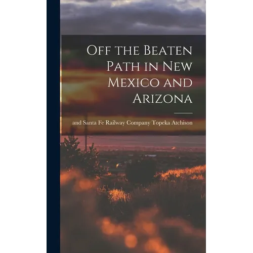 Off the Beaten Path in New Mexico and Arizona - Hardcover