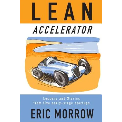 Lean Accelerator: Lessons and Stories from five early-stage startups - Paperback