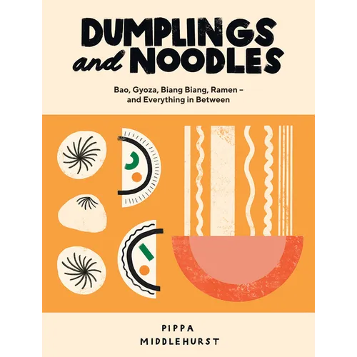 Dumplings and Noodles: Over 70 Modern Recipes for the Home Cook - Hardcover