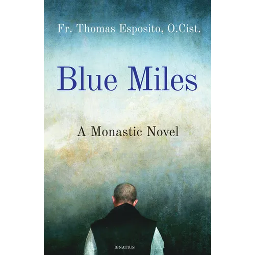 Blue Miles: A Monastic Novel - Paperback