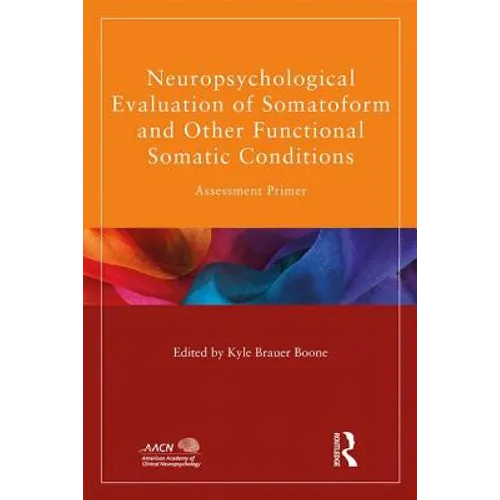 Neuropsychological Evaluation of Somatoform and Other Functional Somatic Conditions: Assessment Primer - Paperback