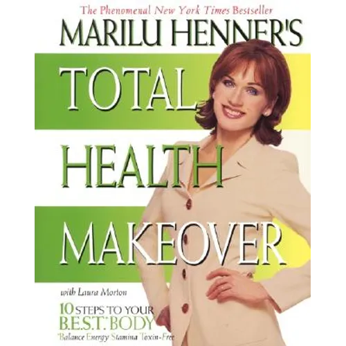 Marilu Henner's Total Health Makeover: Ten Steps to Your Best Body - Paperback