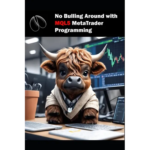 No Bulling Around with MQL5 MetaTrader Programming: MQL5 MetaTrader Programming - Paperback
