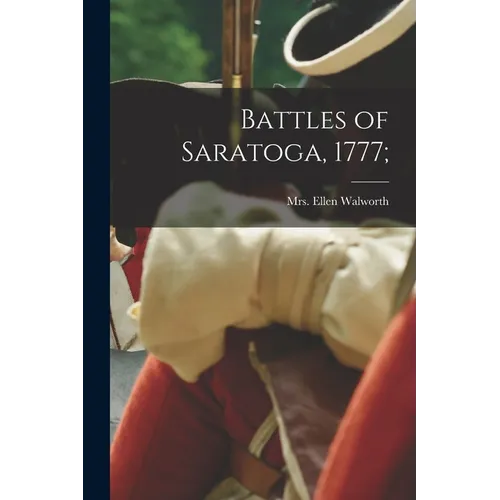 Battles of Saratoga, 1777; - Paperback