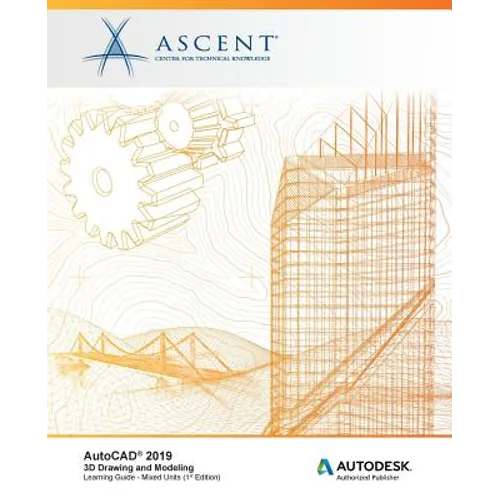 AutoCAD 2019: 3D Drawing and Modeling (Mixed Units): Autodesk Authorized Publisher