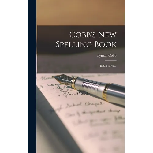 Cobb's New Spelling Book [microform]: in Six Parts ... - Hardcover