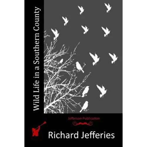Wild Life in a Southern County - Paperback