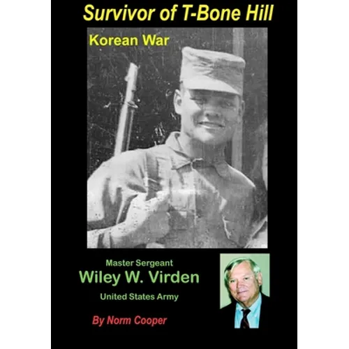 Survivor of T-Bone Hill: Wiley W. Virden Jr US Army - Paperback