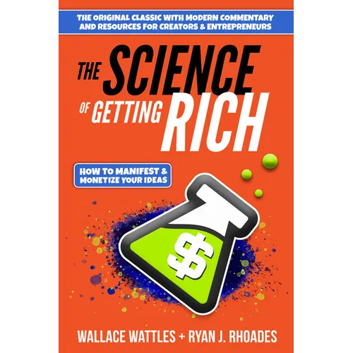 The Science of Getting Rich: How to Manifest + Monetize Your Ideas - Paperback