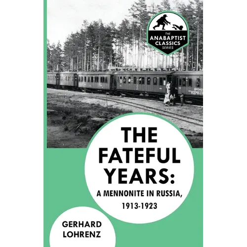 The Fateful Years: A Mennonite in Russia, 1913-1923 - Paperback