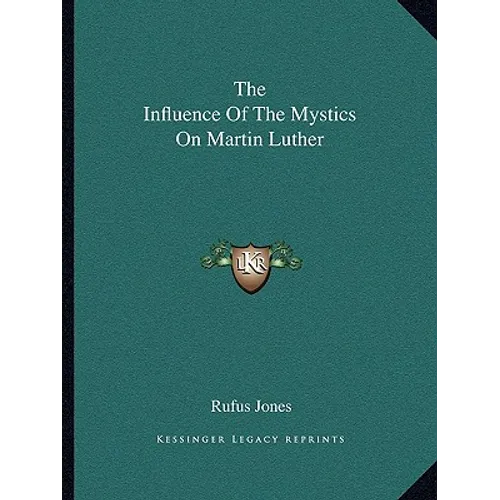 The Influence Of The Mystics On Martin Luther - Paperback