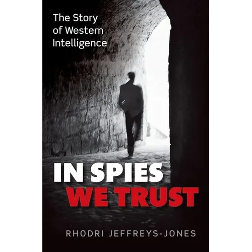 In Spies We Trust: The Story of Western Intelligence - Paperback
