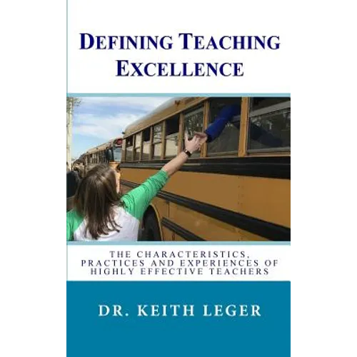 Defining Teaching Excellence: The Characteristics, Practices and Experiences of Highly Effective Teachers - Hardcover