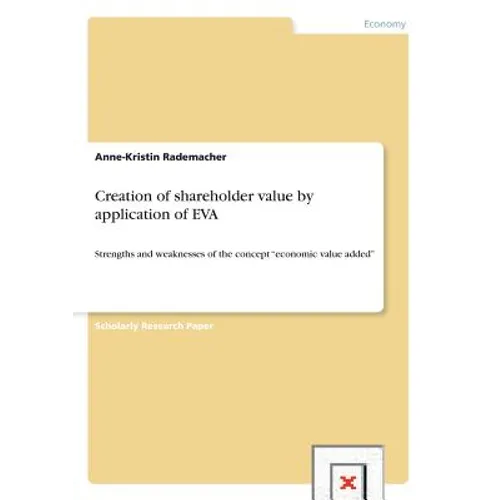 Creation of shareholder value by application of EVA: Strengths and weaknesses of the concept 