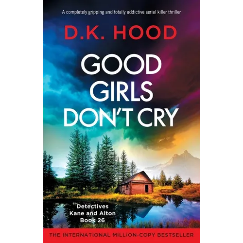 Good Girls Don't Cry: A completely gripping and totally addictive serial killer thriller - Paperback