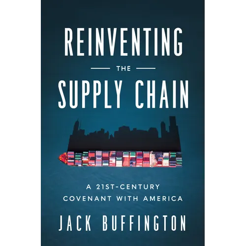Reinventing the Supply Chain: A 21st-Century Covenant with America - Hardcover