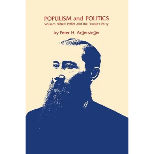 Populism and Politics: William Alfred Peffer and the People's Party - Paperback