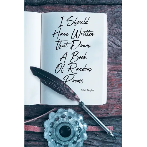 I Should Have Written That Down: A Book Of Random Poems - Paperback