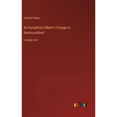 Sir Humphrey Gilbert's Voyage to Newfoundland: in large print - Hardcover