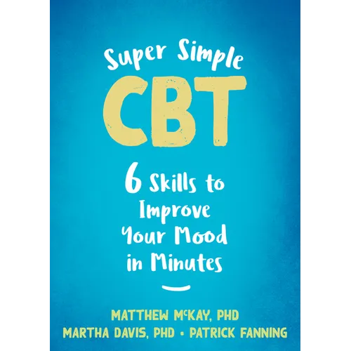 Super Simple CBT: Six Skills to Improve Your Mood in Minutes - Paperback