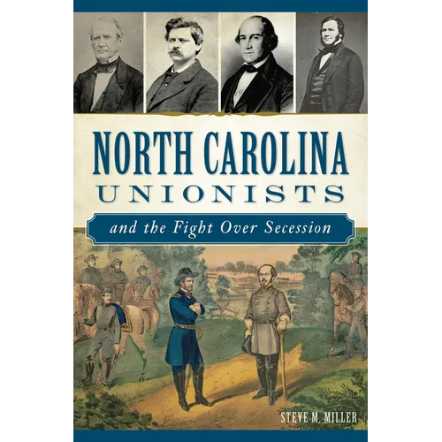 North Carolina Unionists and the Fight Over Secession - Paperback