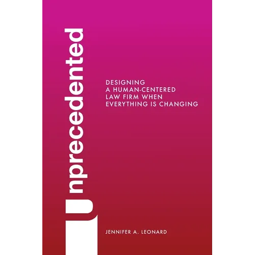 Unprecedented: Designing a Human-Centered Law Firm When Everything Is Changing - Paperback