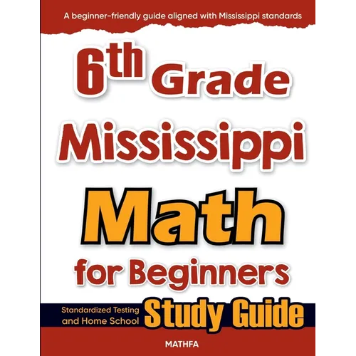 6th Grade Mississippi Math for Beginners: Standardized Testing and Home School Study Guide - Paperback