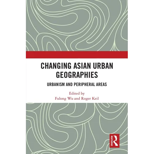 Changing Asian Urban Geographies: Urbanism and Peripheral Areas - Paperback