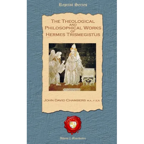 The Theological and Philosophical Works of Hermes Trismegistus - Paperback