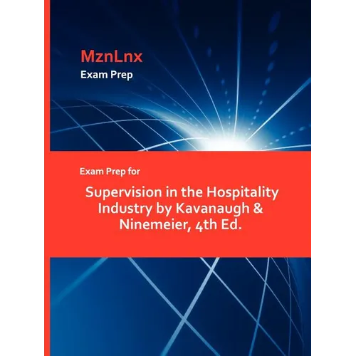 Exam Prep for Supervision in the Hospitality Industry by Kavanaugh & Ninemeier, 4th Ed. - Paperback